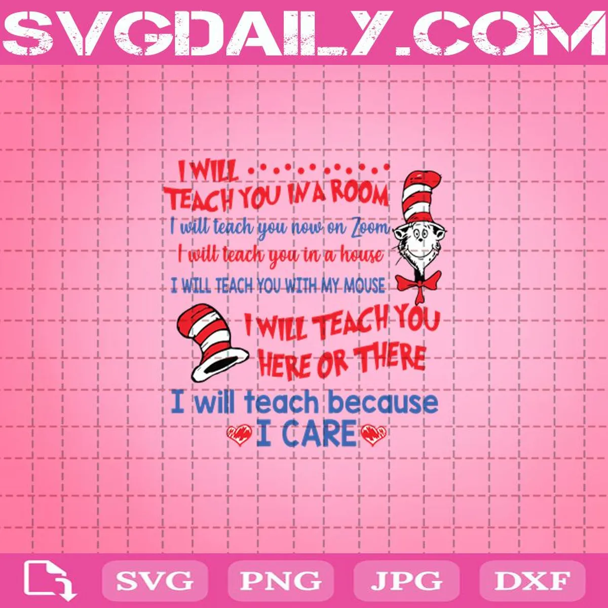 Dr Seuss I Will Teach You In A Room Svg, I Will Teach You Now On Zoom I Will Teach You Here Or There Svg, I Will Teach Because I Care Svg