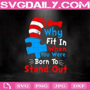 Dr Seuss Why Fit In When You Were Born To Stand Out Svg, Dr Seuss Svg, Dr. Seuss Quote Svg, Svg Png Dxf Eps AI Instant Download