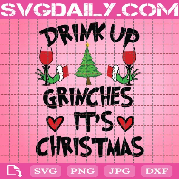 Drink Up Grinches It Is Christmas Svg, Christmas Svg, Grinches Svg, Christmas Grinches Svg, Drink Svg, Christmas Wine Svg, Christmas Tree Svg, Christmas Quotes Svg