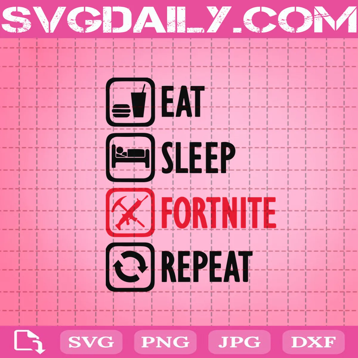 Eat Sleep Fortnite Repeat Svg Daily Free Premium Svg Files