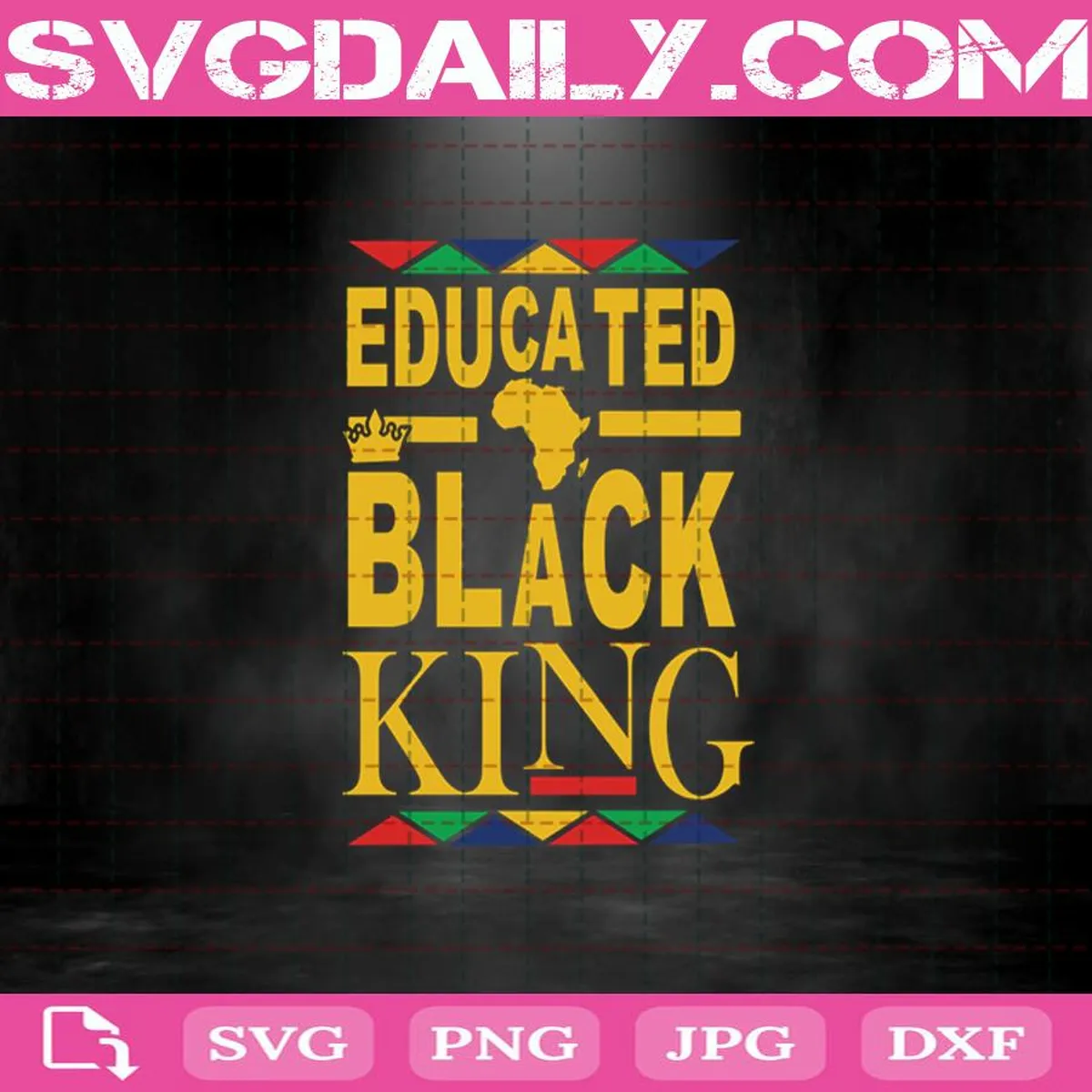 Educated Black King Svg, Educated Svg, Black King Svg, Black Svg Png Dxf Eps Cut File Instant Download