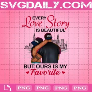 Every Love Story Is Beautiful But Ours Is My Favorite Png, Couple Png, Digital Printed File, Digital Download, Png For Sublimation