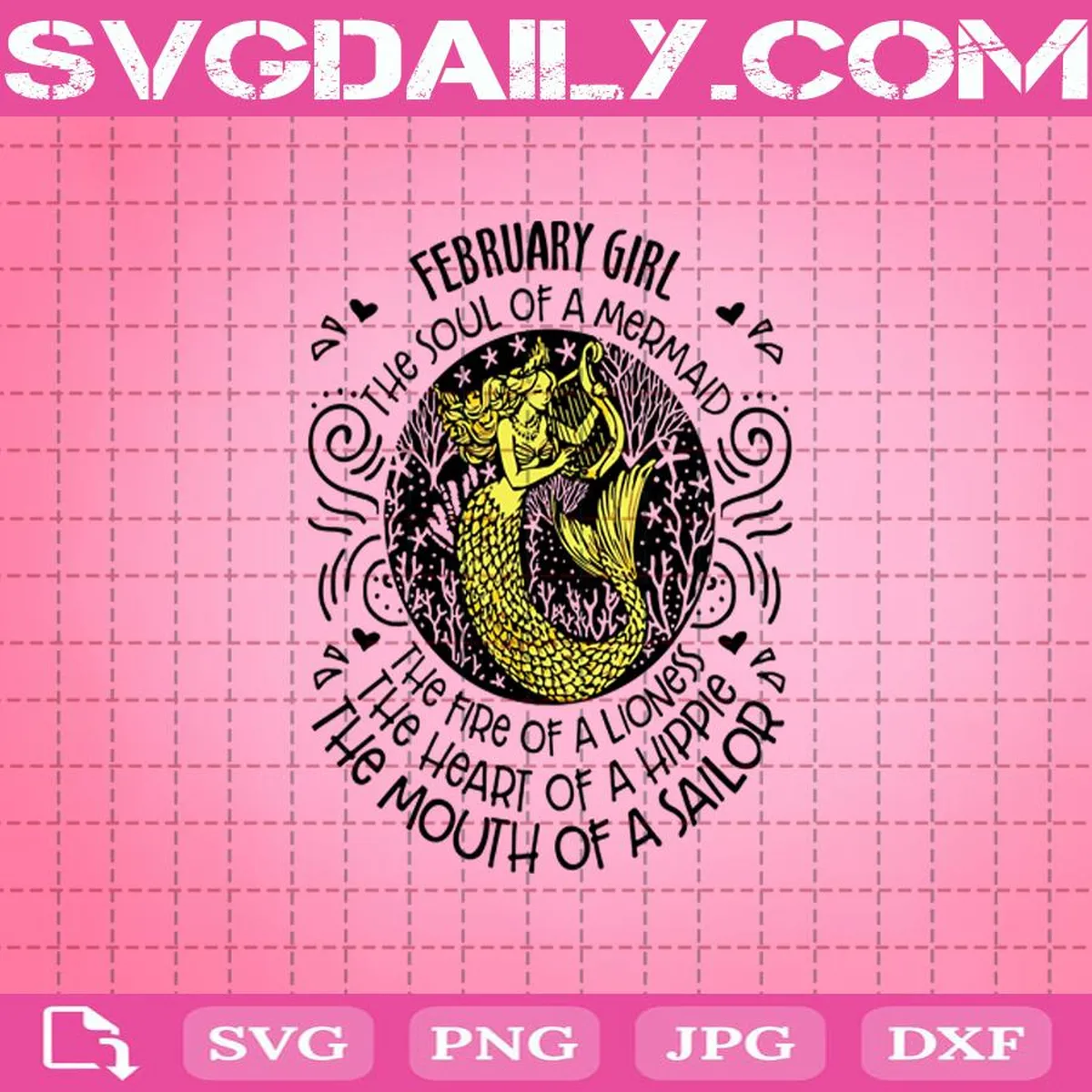 February Girl The Soul Of A Mermaid The Fire Of A Lioness Svg, February Girl Svg, A Lioness Svg, A Hippie Svg, A Sailor Svg