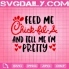 Feed Me Chick-fil-A And Tell Me I'm Pretty Svg, Treat Others The Way Chick-fil-A Treats You Svg, Chick-fil-A Svg, Download Files