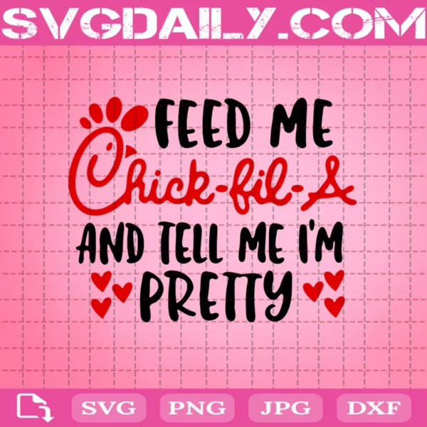 Feed Me Chick-fil-A And Tell Me I'm Pretty Svg, Treat Others The Way Chick-fil-A Treats You Svg, Chick-fil-A Svg, Download Files