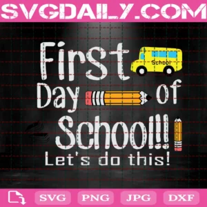 First Day Of School Let’S Do This, School Svg, School Gift, Back To School Svg, Back To School, Back To School Gift, Kinder Svg, Kindergarten Shirt, Digital File