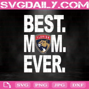 Florida Panthers Best Mom Ever Svg, Florida Panthers Svg, Best Mom Ever Svg, Hockey Svg, NHL Svg, NHL Sport Svg, Mother's Day Svg