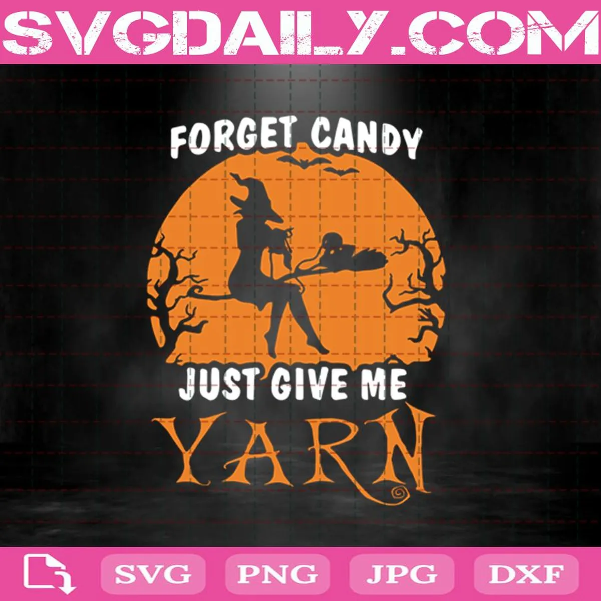 Forget Candy Just Give Me Yarn Svg, Witch Svg, Broom Svg, Halloween Svg, Cat Svg, Witch Hat Svg, Svg FIles