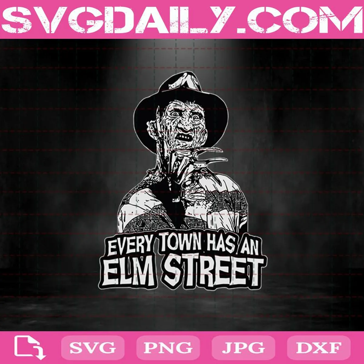 Freddy Krueger Every Town Has An Elm Street Svg, Horror Movies Svg, Halloween Svg Dxf Png Eps Cutting Cut File Silhouette Cricut