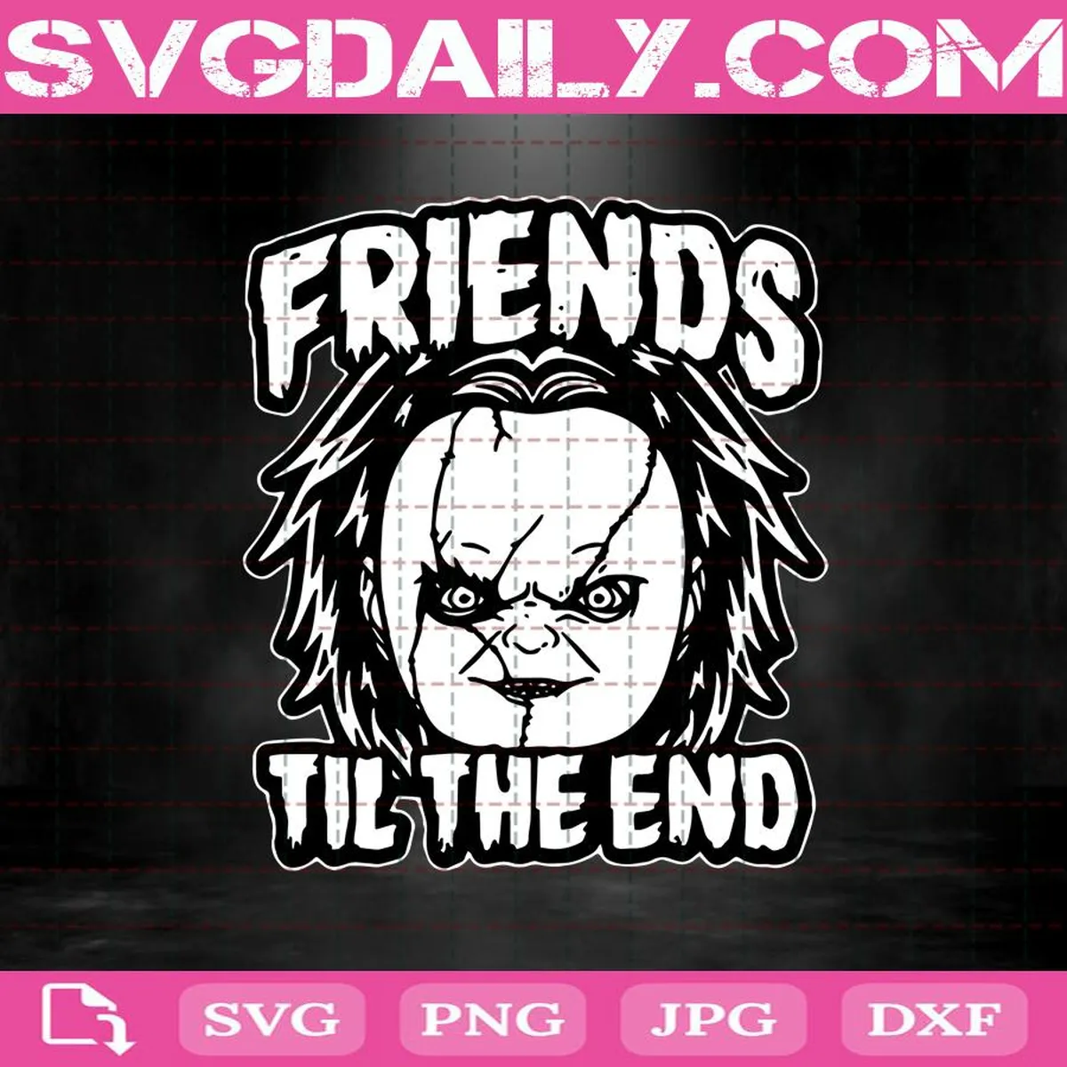 Friends Til The End Childs Play Svg, Chucky Svg, Horror Svg, Halloween Svg, Horror Movie Svg, Child's Play Svg
