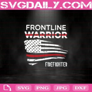 Frontline Warrior Firefighter Svg, Firefighter Svg, Thin Red Line Svg, Svg Png Dxf Eps Cut File Instant Download