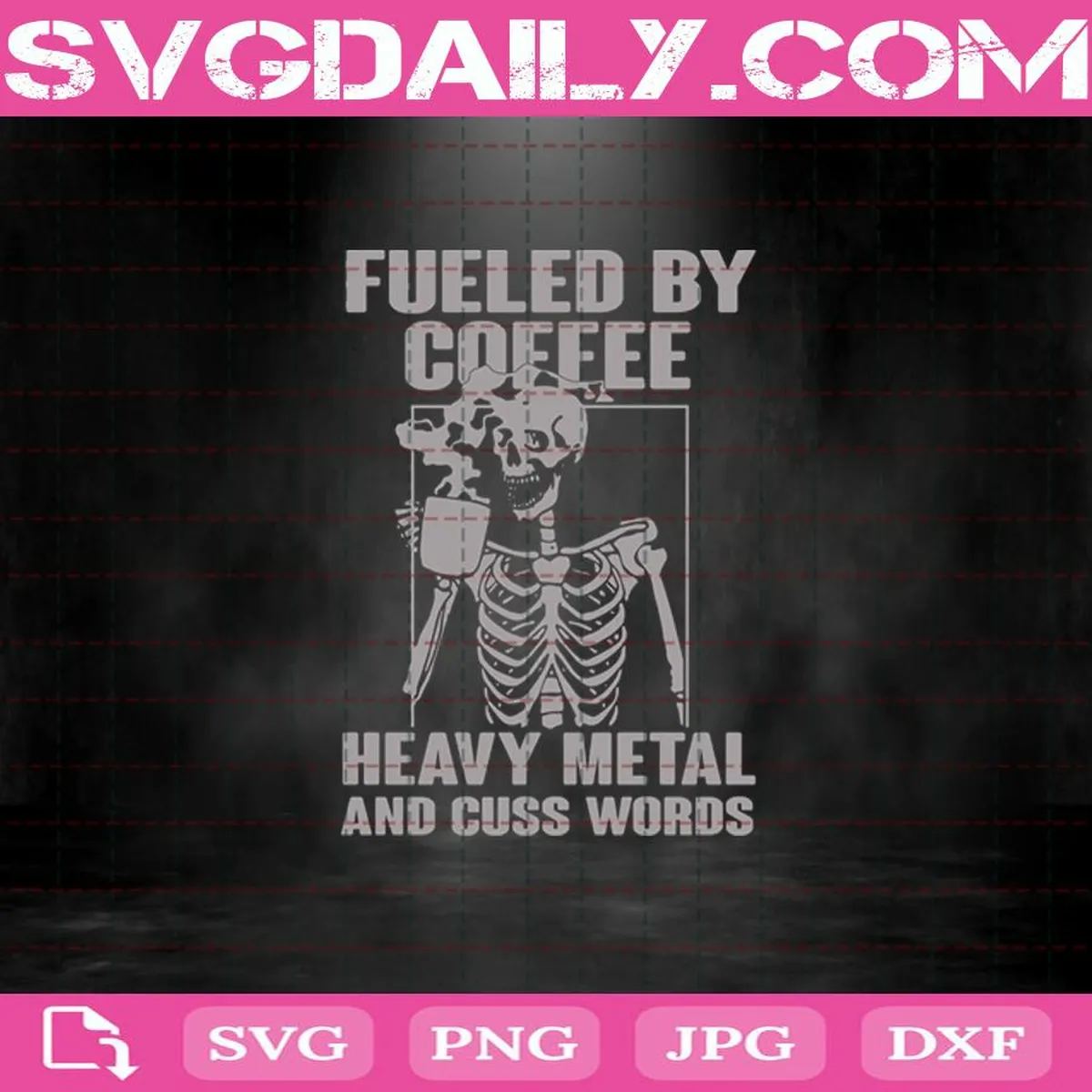 Fuelded By Coffee Heavy Metal And Cuss Words Svg, Skeleton Svg, Coffee Svg, Cuss Words Svg, Halloween Svg