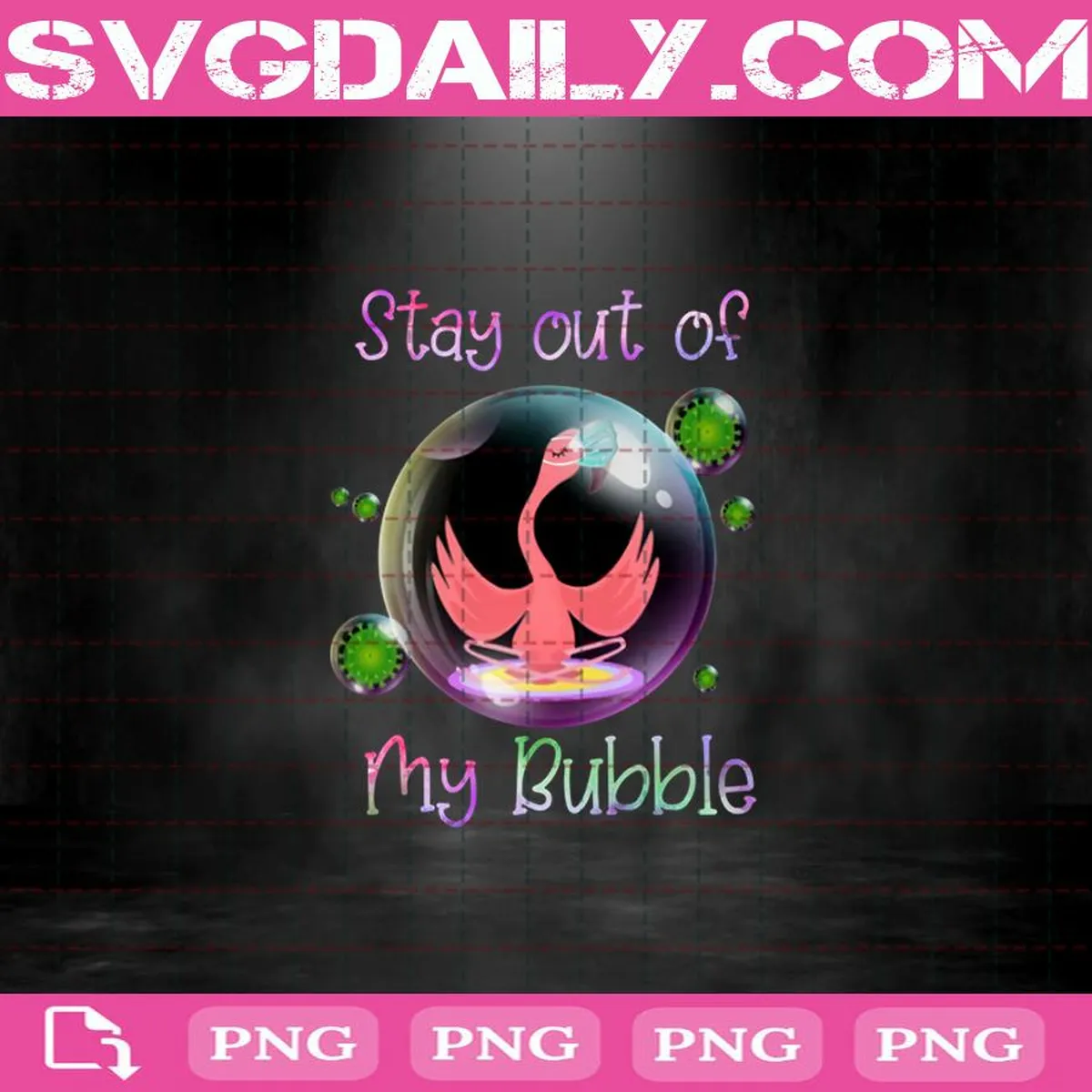 Funny Flamingo Stay Out Of My Bubble Png, Flamingo Stay Out Of My Bubble Coronavirus Png, Flamingo Png, Social Distancing Png