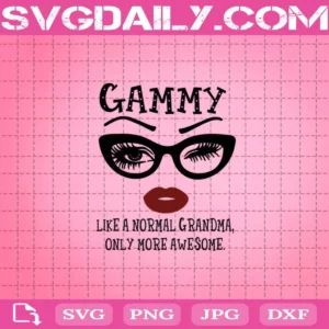 Gammy Like A Normal Grandma, Only More Awesome Svg, Gammy Svg, Awesome Glasses Face Svg, Awesome Eyes Lip Svg