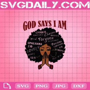 God Says I Am Black Woman Svg, Black Girl Svg, Black Woman Svg, The Black Svg, Africa American Svg, Black Woman Strong Svg