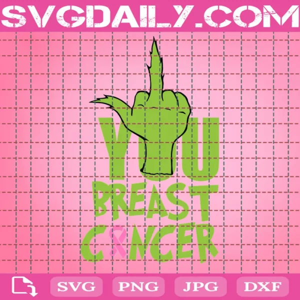 Grinch Fuck You Breast Cancer Svg, Breast Cancer Svg, Breast Cancer Ribbon, Breast Cancer Awareness, Cancer Svg, Pink Ribbon Svg, Grinch Svg, Fuck Breast Cancer, Cancer Awareness