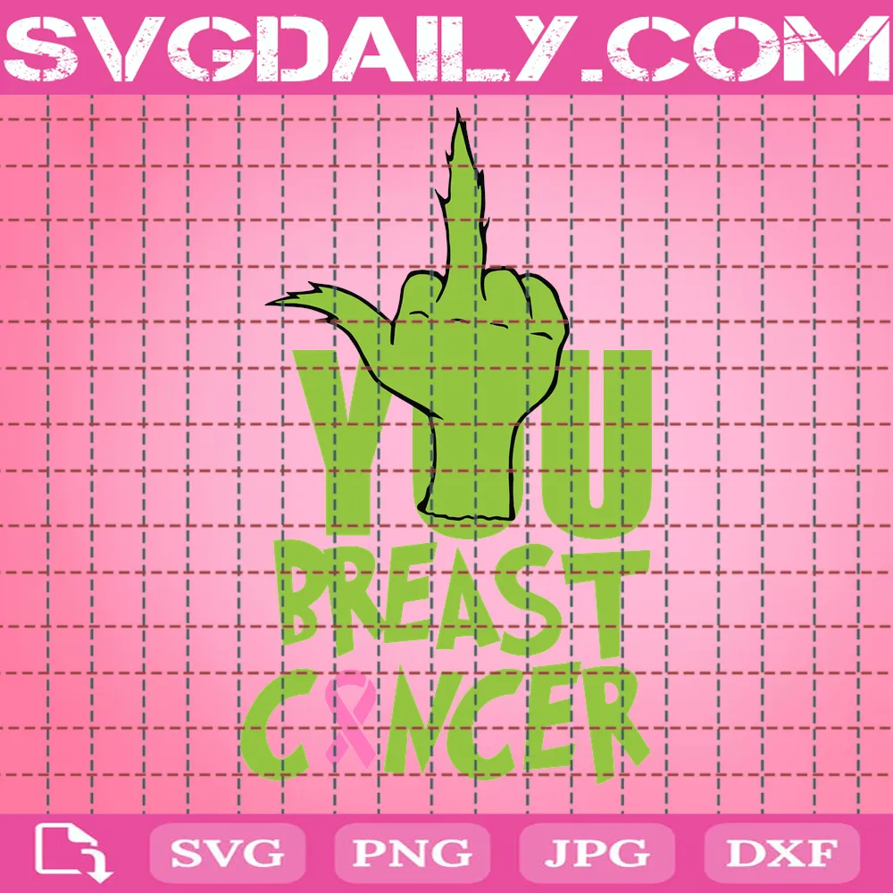 Grinch Fuck You Breast Cancer Svg, Breast Cancer Svg, Breast Cancer Ribbon, Breast Cancer Awareness, Cancer Svg, Pink Ribbon Svg, Grinch Svg, Fuck Breast Cancer, Cancer Awareness