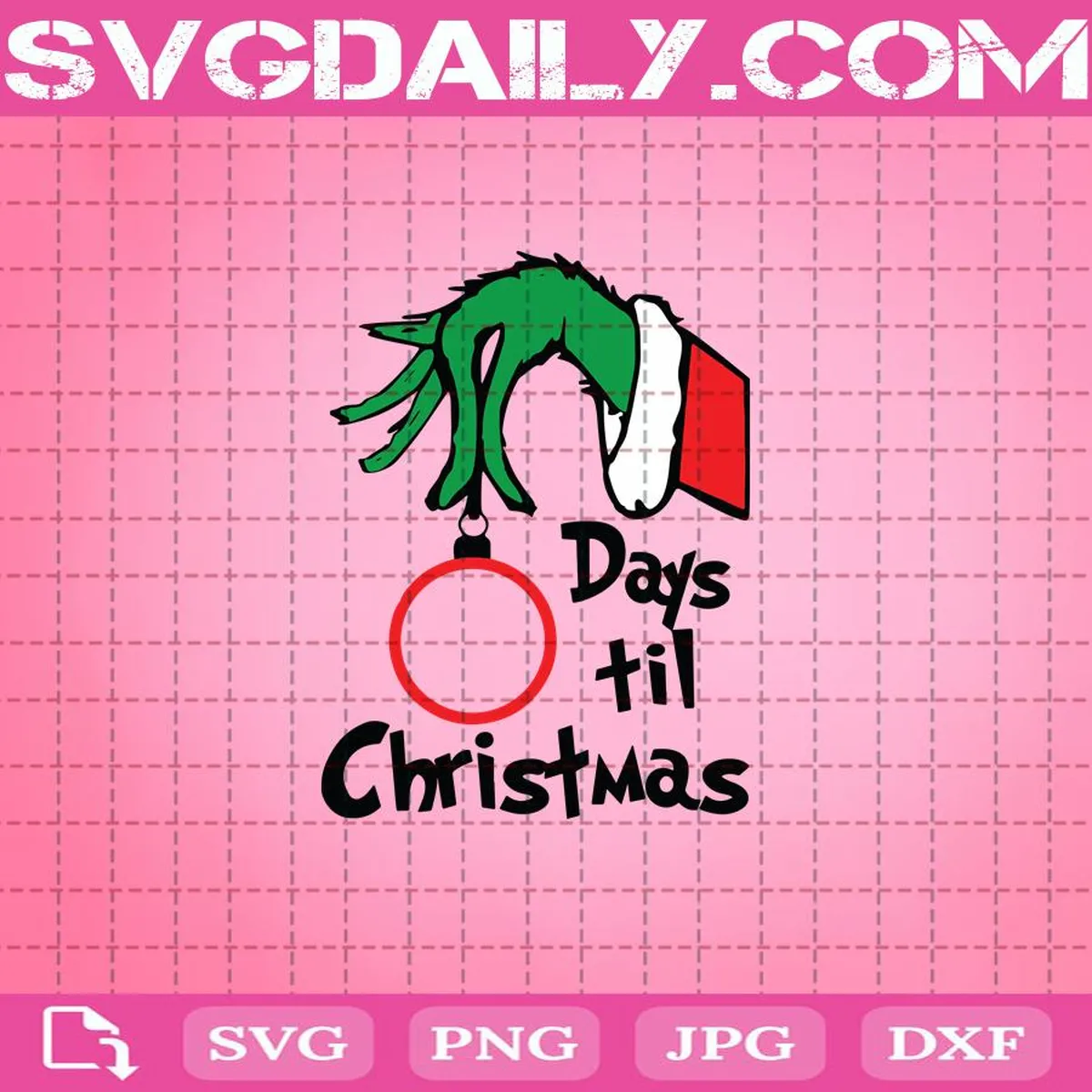 Grinch Hand Christmas Countdown Days Til Christmas Svg, Days Til Christmas Svg, Christmas Svg, Grinch Svg, Christmas Grinch Svg