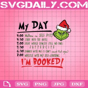 Grinch My Day I'm Booked Svg, My Day Grinch Svg, My Day I'M Booked Svg, Grinch Svg, Grinch Santa Hat Svg