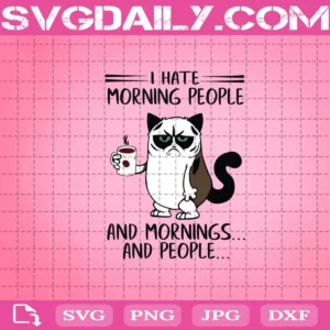 Grumpy Cat I Hate Morning People And Mornings And People Svg, Grumpy Cat Svg, Cat Svg, Svg Png Dxf Eps AI Instant Download