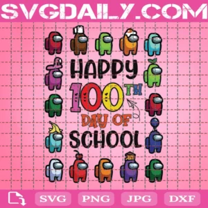 Happy 100Th Day Of School Svg, 100 Days Of School Svg, Among Us Svg, Impostors Svg, Crewmate Svg, Game Svg, School Svg, Student Svg, Teacher Svg, Back To School Svg