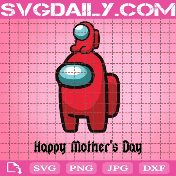 Happy Mothers Day Among Us Svg, Mother Day Svg, Among Us Svg, Among Us Mother Day Svg, Happy Mother Day Svg, Mother Love Svg, Mother Impostor Svg, Impostor Svg