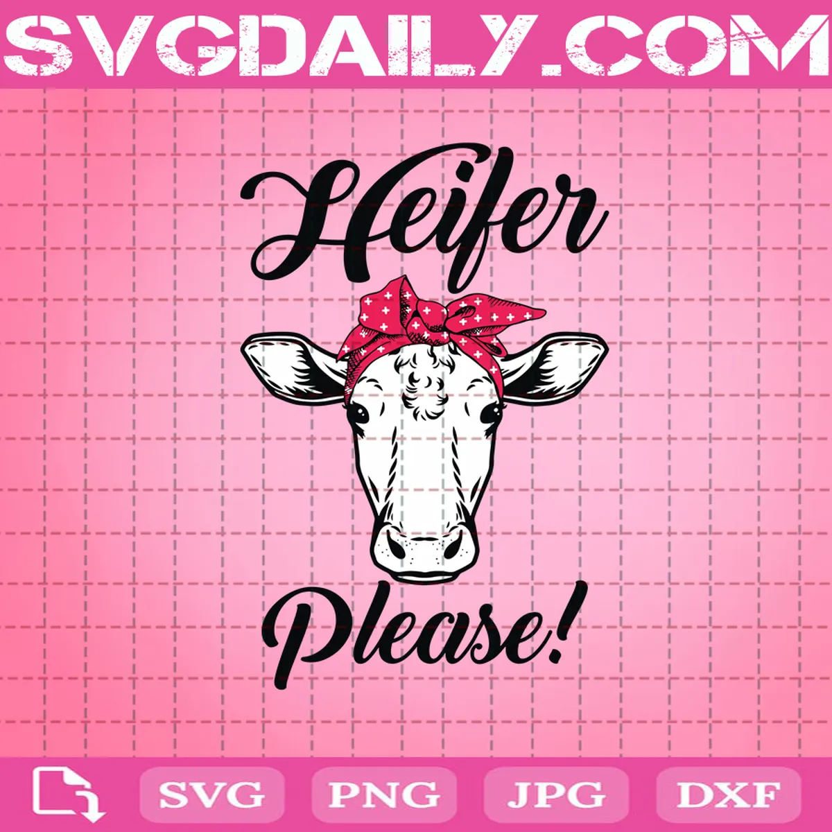 Heifer Please Svg, Cow Svg, Heifer Svg, Black Cow Svg, Funny Cow Svg, Farm Svg, Farm Girl Svg, Farmer Svg