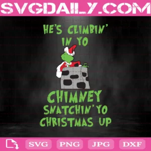 He’s Climbin In To Chimney Svg, Grinch Svg, Grinch Santa Claus Svg, Grinch Christmas Svg, Silhouette Svg