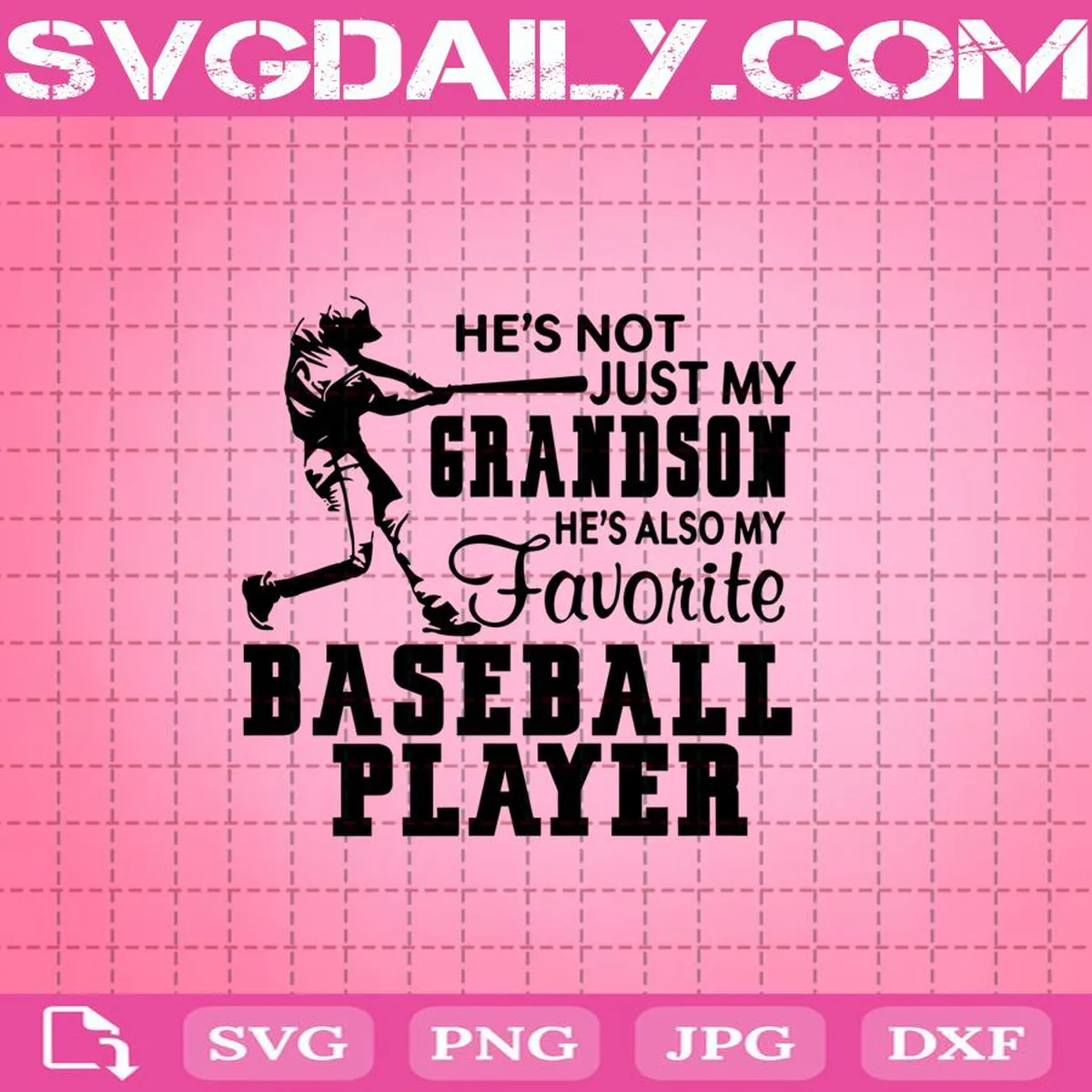 He's Not Just My Grandsdn He's Also My Favorite Baseball Player Svg, Baseball Player Svg, Baseball Svg, Svg Png Dxf Eps Download Files
