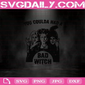 Hocus Pocus Svg, You Coulda Had A Bad Witch Svg, Sanderson Sisters Svg, Halloween Svg Png Dxf Eps AI Instant Download