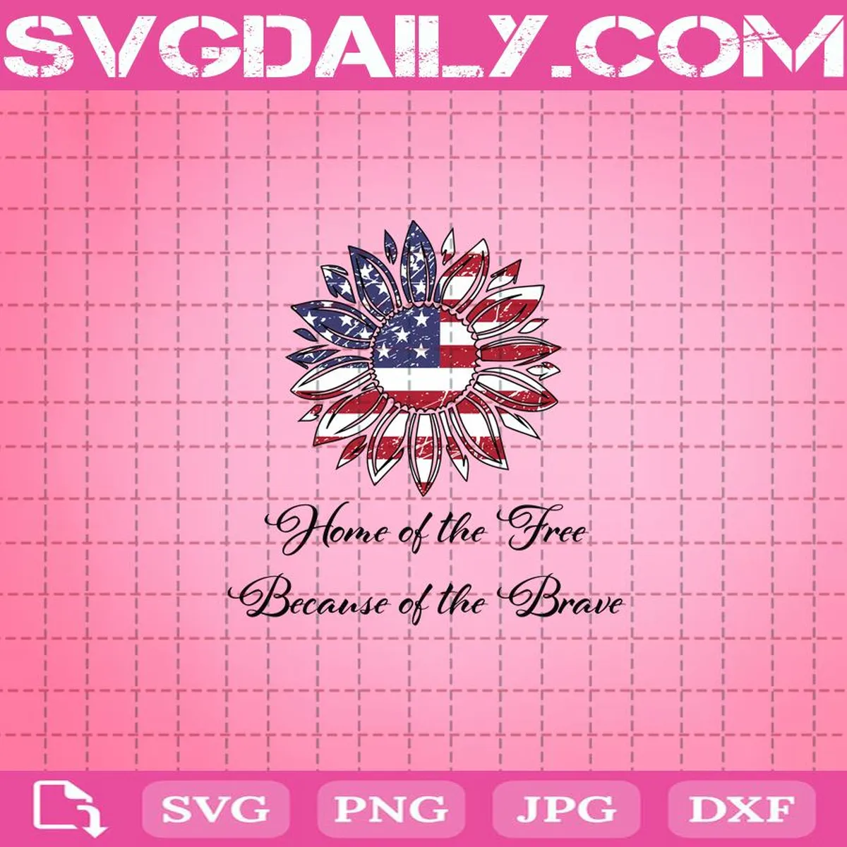 Home Of The Free Because Of The Brave Svg, Sunflower Svg, USA Flag Svg, Sunflower America Svg, Svg Png Dxf Eps AI Instant Download