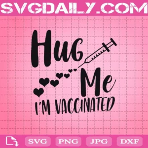 Hug Me I’m Vaccinated Svg, Vaccinated Valentine Svg, Vaccinated Svg, Hug Me Svg, Svg Png Dxf Eps AI Instant Download