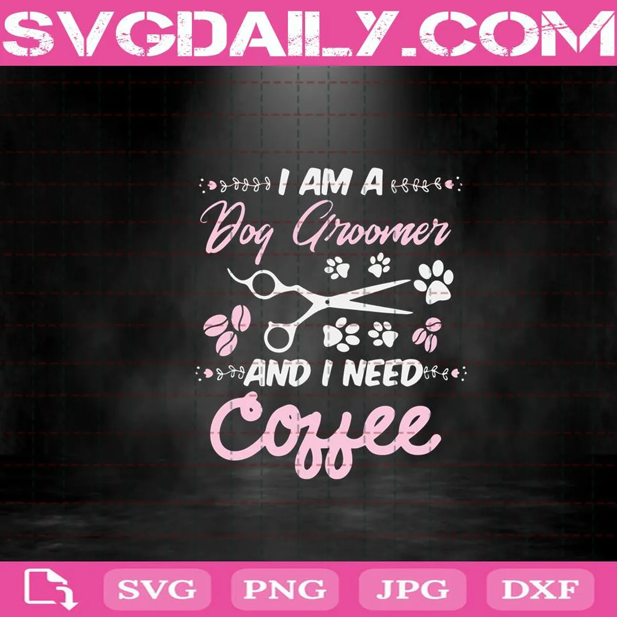 I Am A Dog Groomer And I Need Coffee Svg, Trending Svg, Dog Groomer Svg, Coffee Svg, Dog Svg, Dog Lovers Svg, Dog Gifts Svg, Coffee Lovers Svg