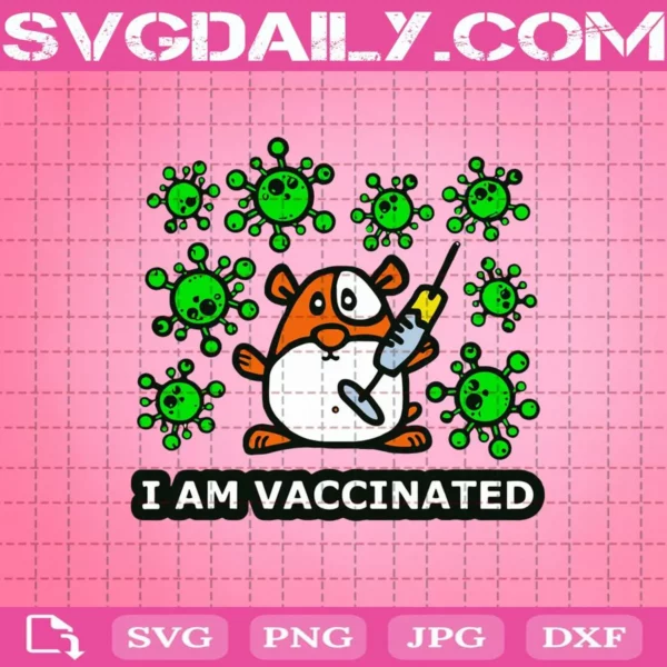 I Am Vaccinated Svg, Vaccinated Svg, Vaccine Svg, Svg Png Dxf Eps AI Instant Download