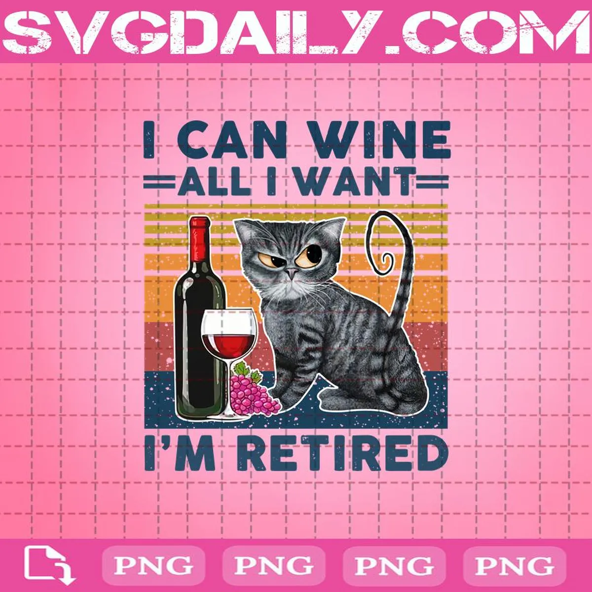 I Can Wine All I Want I'm Retired Png, Cat Png, I Can Wine Png, Cat Wine Png, Png Digital Download, Instant Download