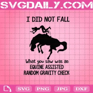 I Did Not Fall What You Saw Was An Aquine Assisted Random Gravity Check Svg, Horse Svg, Horse Riding Svg, Horse Rider Svg