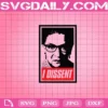 I Dissent Svg, Decisions Are Being Made Svg, Womens Political Gifts Svg, Ruth Bader Ginsburg Svg, Human Rights Svg