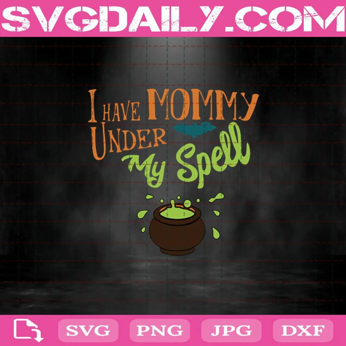 I Have Mommy Under My Spell Svg, Mommy Svg, Hallowwen Svg, Mother’s Day Svg