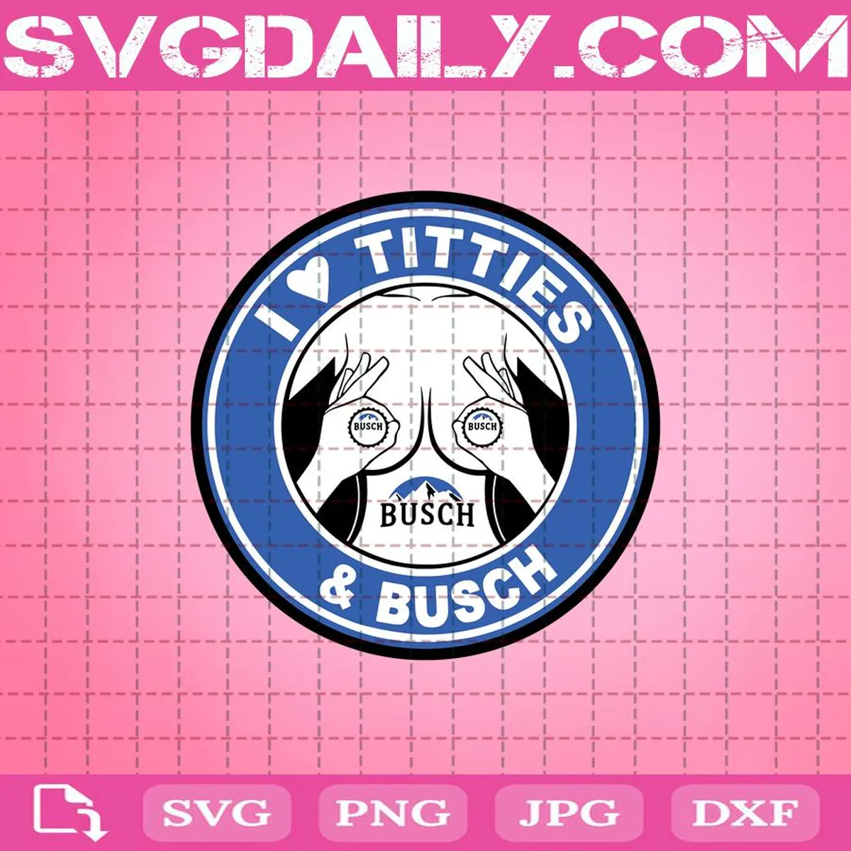 I Love Titties And Busch Svg, I Love Titties Svg, Titties And Busch Svg, Busch Svg, Love Titties Svg, Svg Png Dxf Eps Download Files