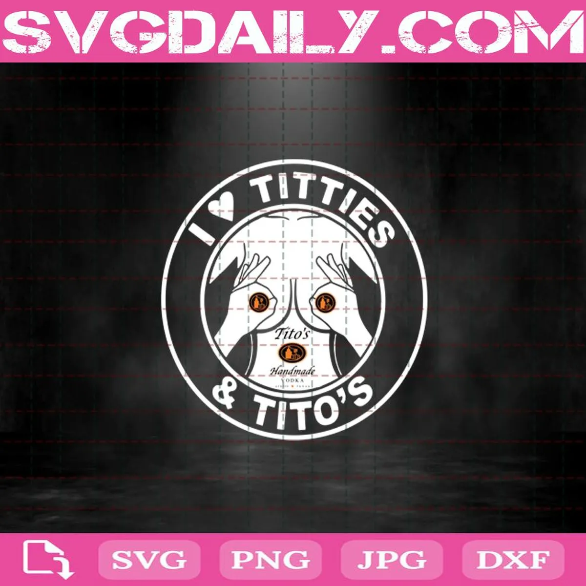 I Love Titties & Tito's Svg, I Love Titties Svg, Love Titties Svg, Tito's Svg, Titties & Tito's Svg, Svg Png Dxf Eps AI Instant Download