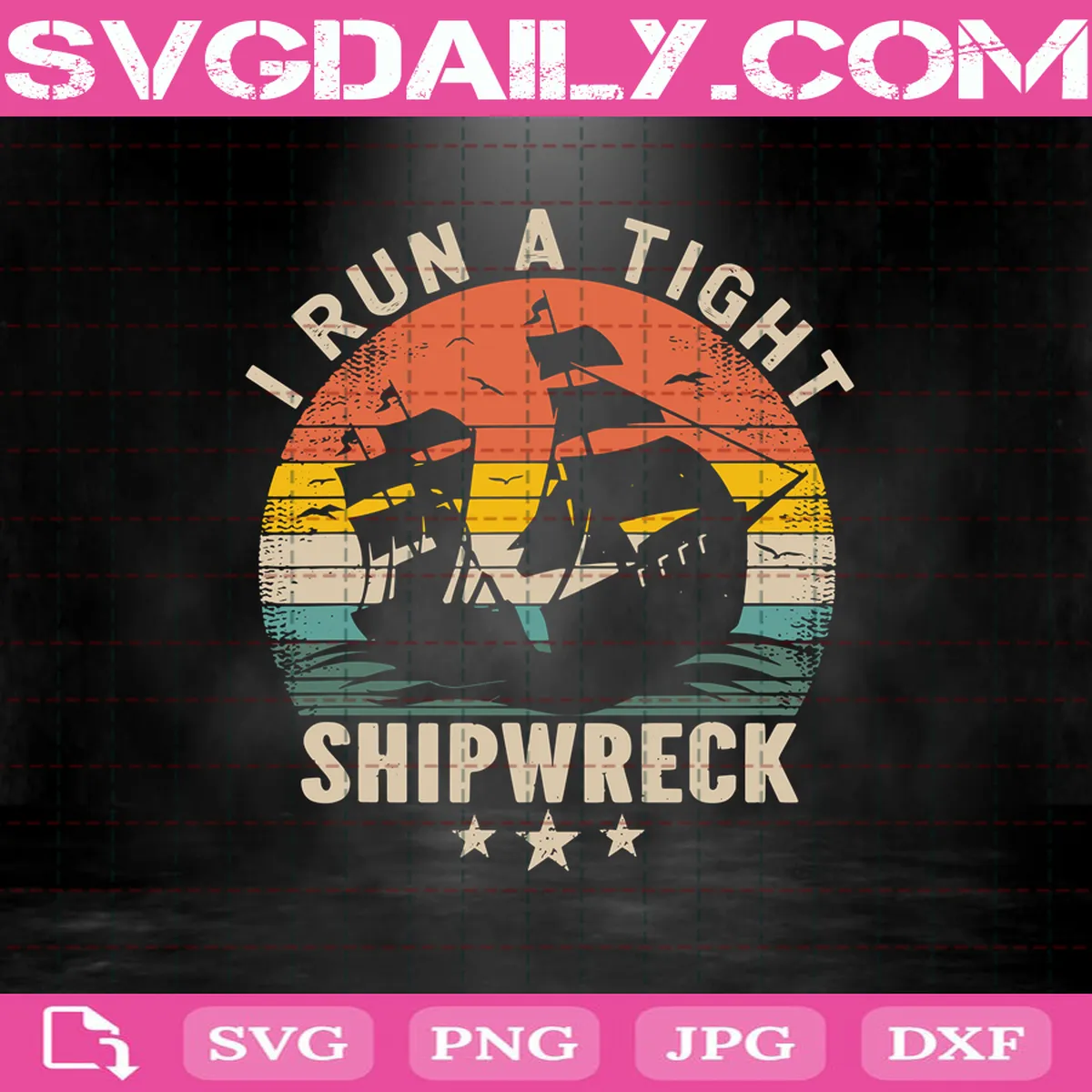 I Run A Tight Shipwreck Svg, Shipwreck Svg, Ship Svg, Svg Png Dxf Eps AI Instant Download