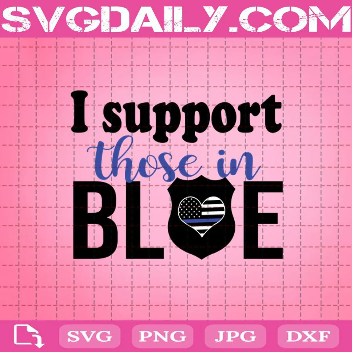 I Support Those In Blue Svg, Police Svg, I Support Svg, Blue Police Svg, Police Officer Svg, Thin Blue Line Svg, Blue Line Svg