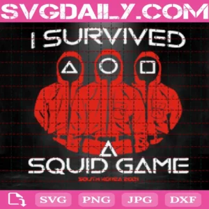 I Survived Squid Game Svg, Squid Survivor Svg, Squid Game Svg, Squid Game Movie Svg, Digital Download, Svg Png Dxf Eps