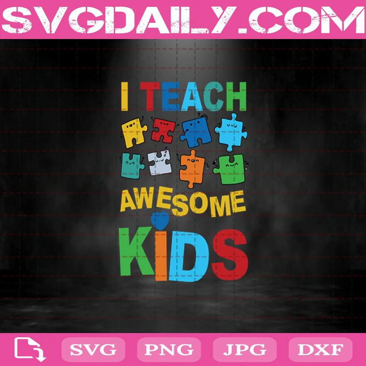 I Teach Awesome Kids Autism Svg, Autism Svg, Autism Awareness Svg, Svg Png Dxf Eps AI Instant Download