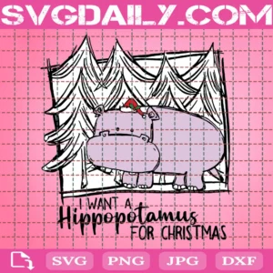 I Want A Hippopotamus For Christmas Svg, Hippo Svg, Christmas Hippo Svg, Christmas Svg, Design, Christmas Svg Designs, Christmas Cut Files