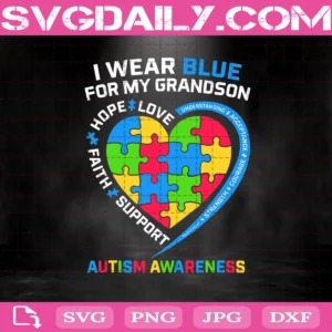 I Wear Blue For My Grandson Svg, Autism Awareness Svg, Autism Svg, Hope Svg, Love Svg, Faith Svg, Support Autism Svg