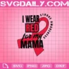 I Wear Red For My MaMa Svg, Stroke Awareness Svg, Red Ribbon Svg, Cancer Support Svg, Stroke Warrio Svg, Svg Png Dxf Eps AI Instant Download