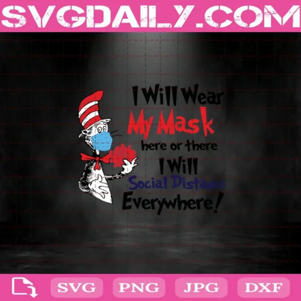 I Will Wear My Mask Here Or There I Will Social Distance Everywhere Svg, Dr Seuss Svg, Face Mask Dr. Seuss Svg