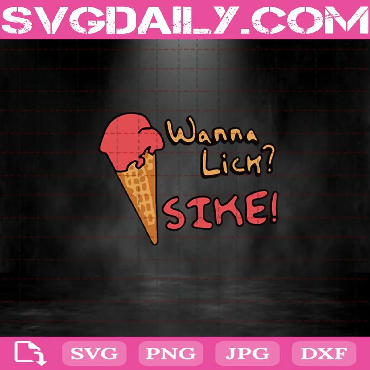 Ice Cream Wanna Lick Sike Svg, Wanna Lick Sike! Svg, Ice Cream Man Svg Png Dxf Eps Cut File Instant Download