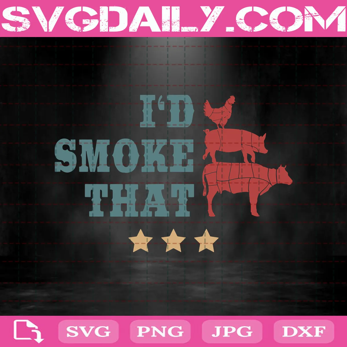 I'd Smoke That Stacked Farm Beef Cow Chicken Pork Pig Grill BBQ Barbeque Smoke Smoker Svg, I'd Smoke That Svg, BBQ Smoker Father Barbecue Grilling Svg